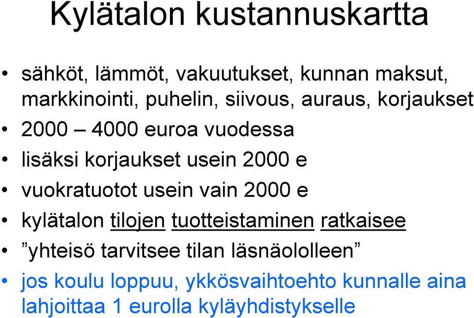 vuokratuotot usein vain 2000 e kylätalon tilojen tuotteistaminen ratkaisee yhteisö tarvitsee