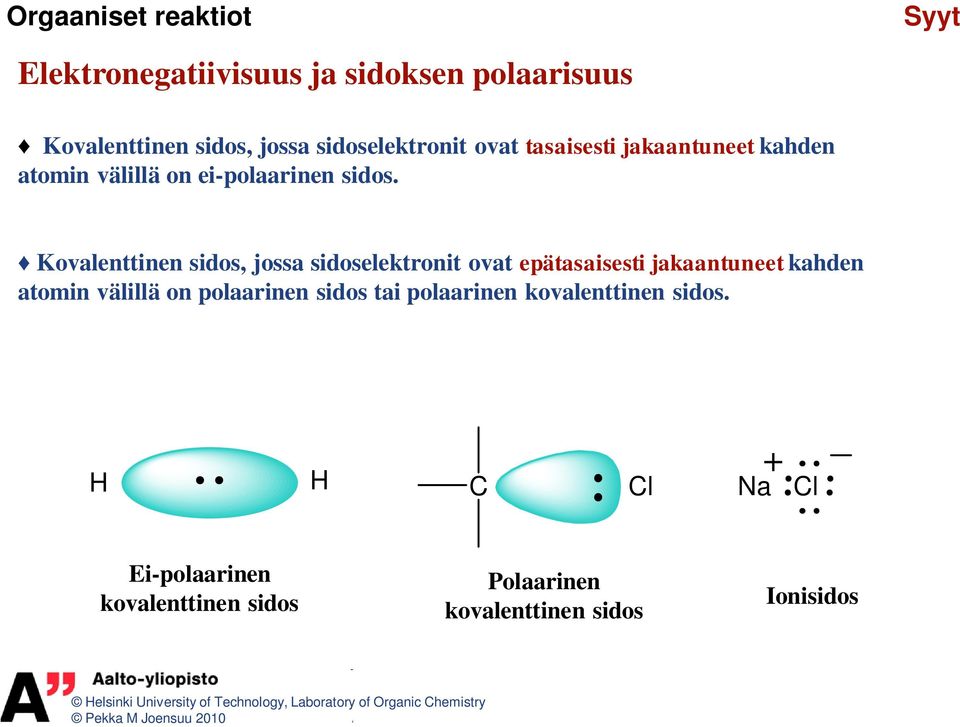 Kovalenttinen sidos, jossa sidoselektronit ovat epätasaisesti jakaantuneet kahden atomin välillä on