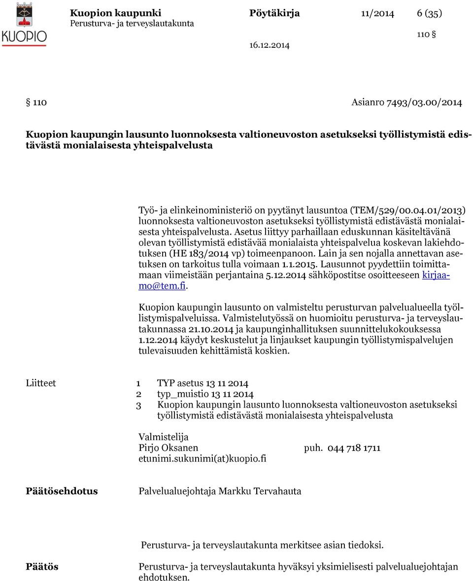 01/2013) luonnoksesta valtioneuvoston asetukseksi työllistymistä edistävästä monialaisesta yhteispalvelusta.