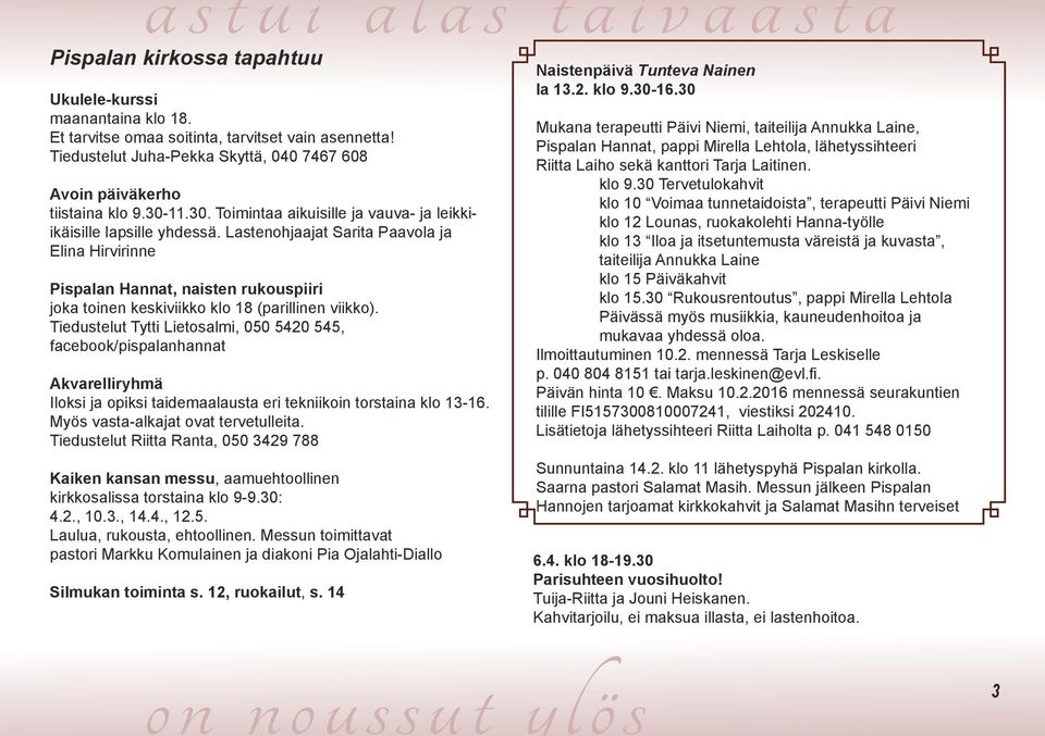 Lastenohjaajat Sarita Paavola ja Elina Hirvirinne Pispalan Hannat, naisten rukouspiiri joka toinen keskiviikko klo 18 (parillinen viikko).