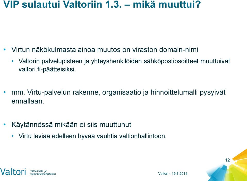 yhteyshenkilöiden sähköpostiosoitteet muuttuivat valtori.fi-päätteisiksi. mm.