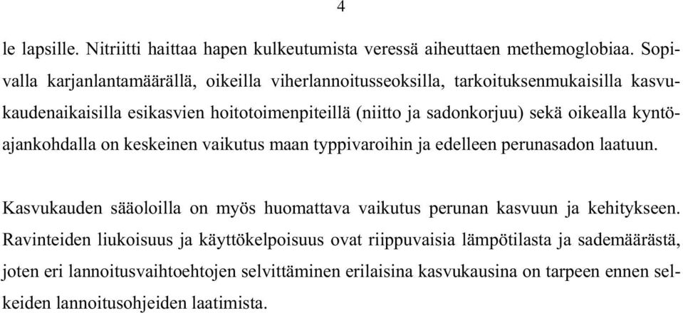 sekä oikealla kyntöajankohdalla on keskeinen vaikutus maan typpivaroihin ja edelleen perunasadon laatuun.