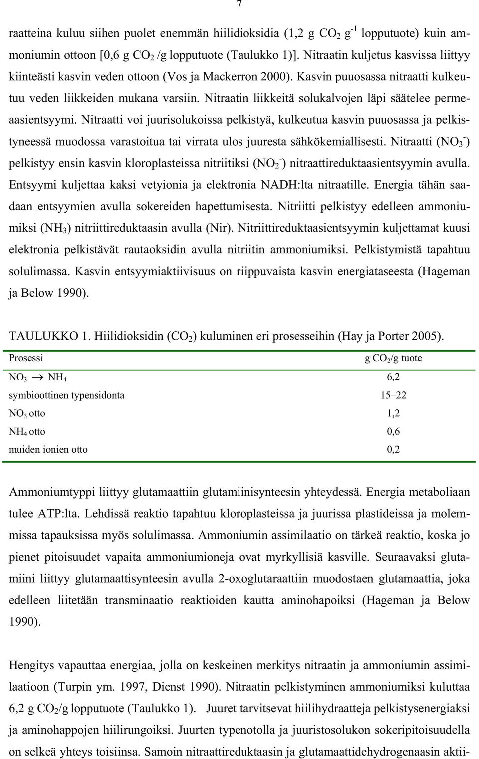 Nitraatin liikkeitä solukalvojen läpi säätelee permeaasientsyymi.