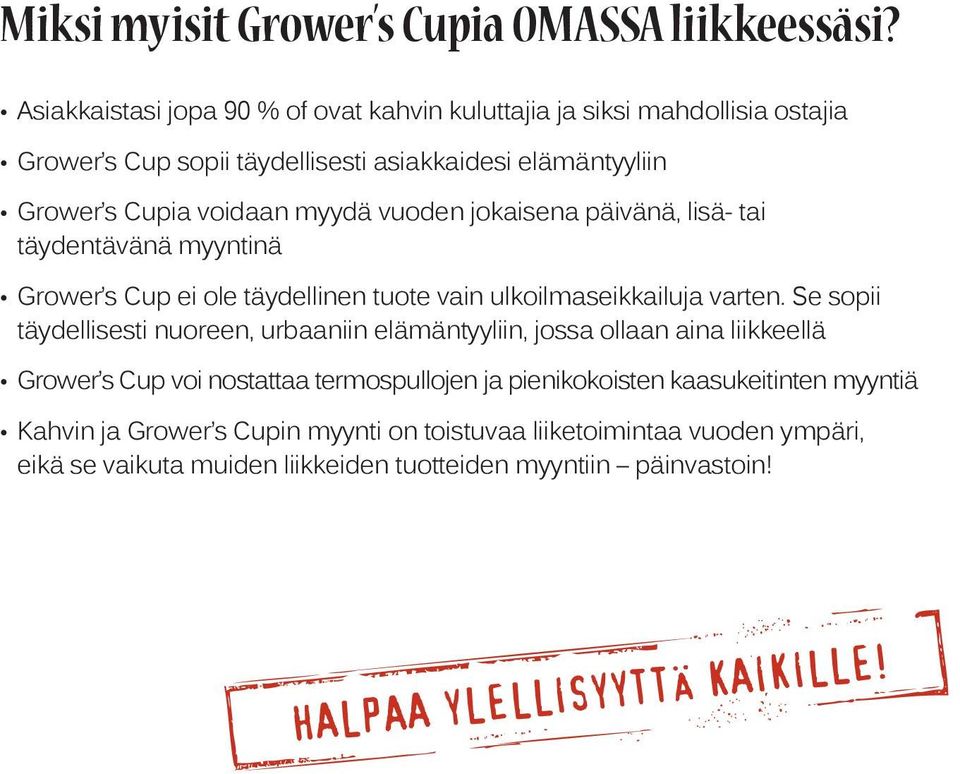vuoden jokaisena päivänä, lisä- tai täydentävänä myyntinä Grower s Cup ei ole täydellinen tuote vain ulkoilmaseikkailuja varten.