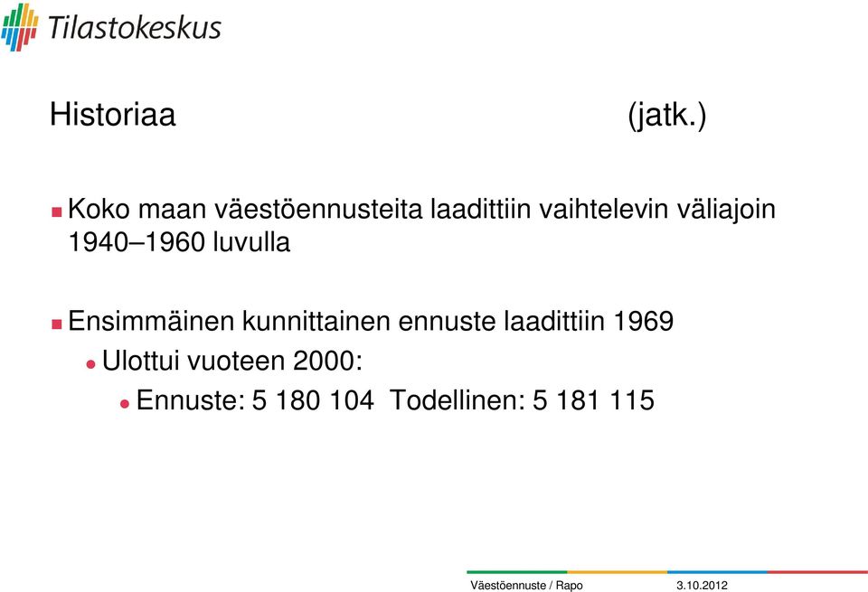 väliajoin 1940 1960 luvulla Ensimmäinen