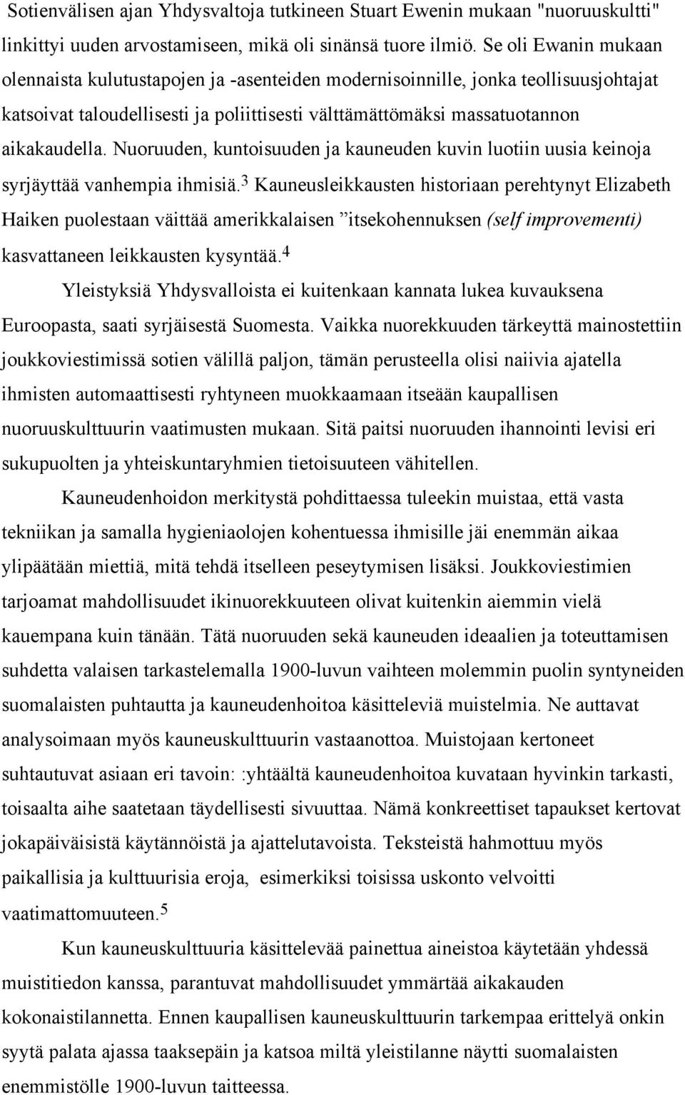 Nuoruuden, kuntoisuuden ja kauneuden kuvin luotiin uusia keinoja syrjäyttää vanhempia ihmisiä.