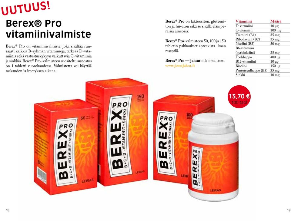 Berex Pro valmisteen suositeltu annostus on 1 tabletti vuorokaudessa. Valmistetta voi käyttää raskauden ja imetyksen aikana.