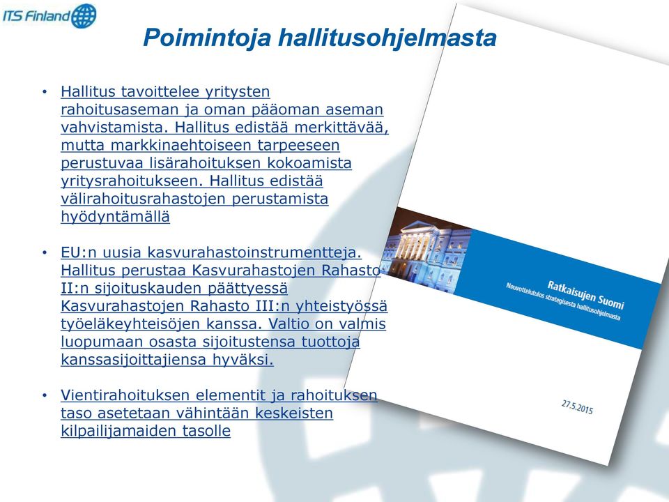 Hallitus edistää välirahoitusrahastojen perustamista hyödyntämällä EU:n uusia kasvurahastoinstrumentteja.