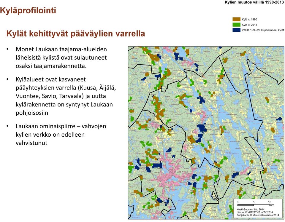 Kyläalueet ovat kasvaneet pääyhteyksien varrella (Kuusa, Äijälä, Vuontee, Savio, Tarvaala)