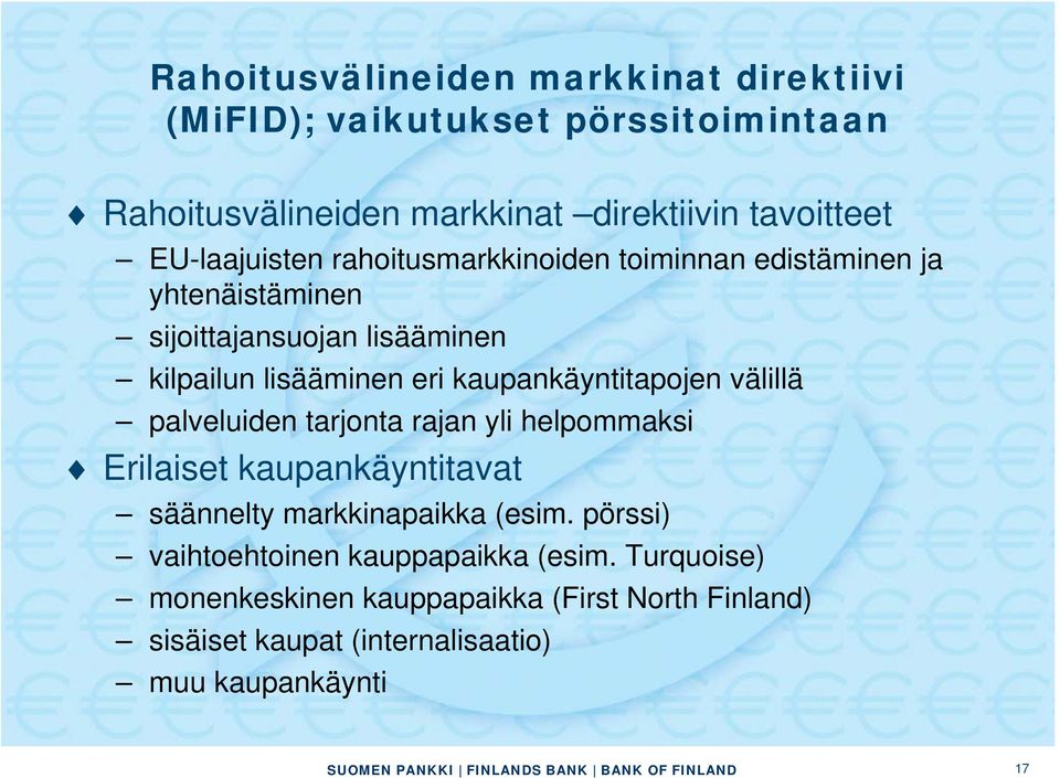 kaupankäyntitapojen välillä palveluiden tarjonta rajan yli helpommaksi Erilaiset kaupankäyntitavat säännelty markkinapaikka (esim.