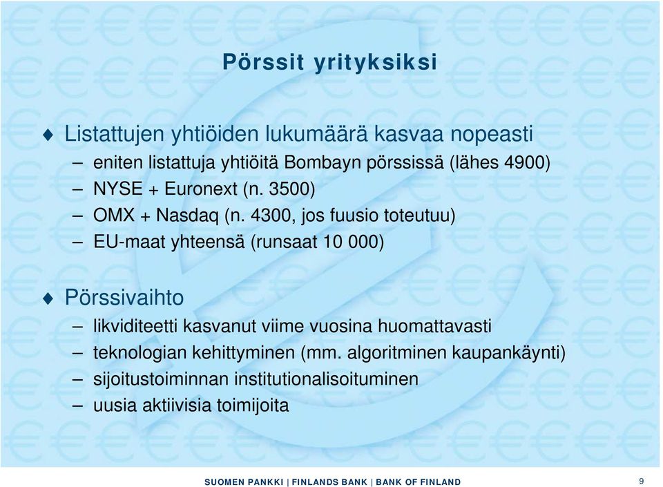 4300, jos fuusio toteutuu) EU-maat yhteensä (runsaat 10 000) Pörssivaihto likviditeetti kasvanut viime