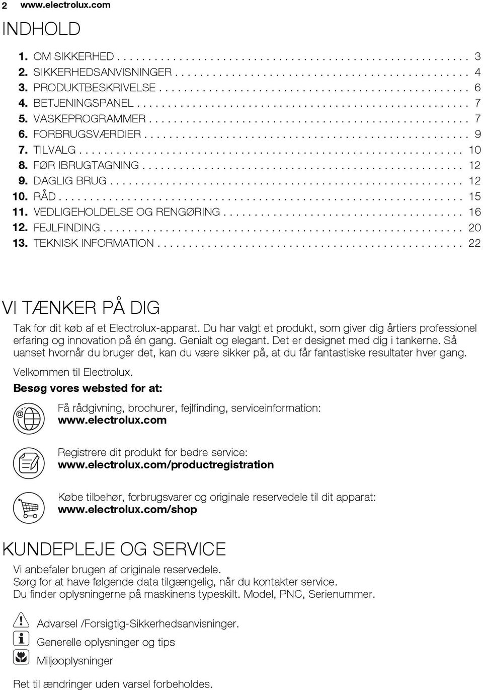 FORBRUGSVÆRDIER.................................................... 9 7. TILVALG.............................................................. 10 8. FØR IBRUGTAGNING.................................................... 12 9.