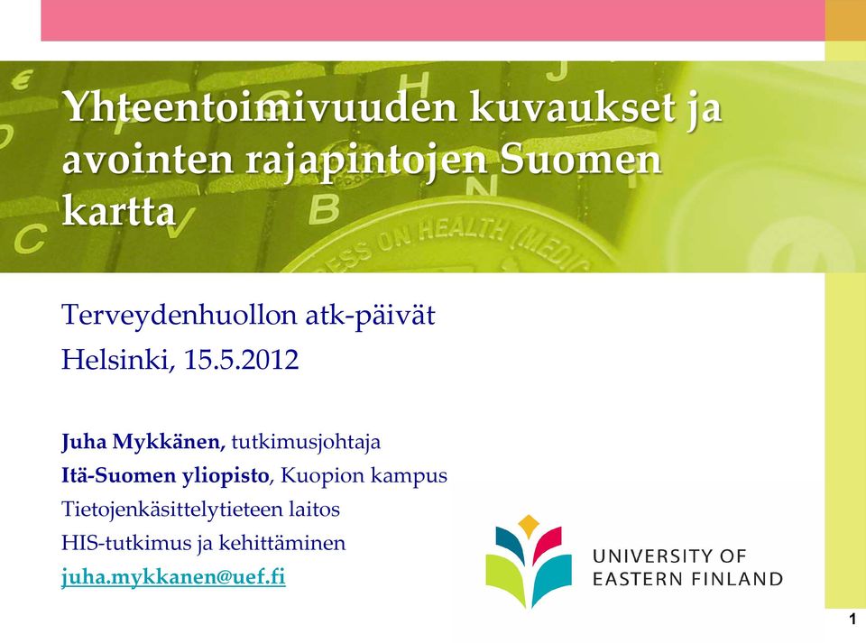 5.2012 Juha Mykkänen, tutkimusjohtaja Itä-Suomen yliopisto,