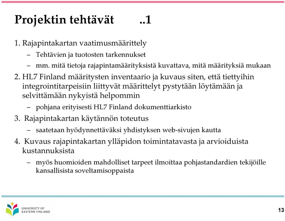 HL7 Finland määritysten inventaario ja kuvaus siten, että tiettyihin integrointitarpeisiin liittyvät määrittelyt pystytään löytämään ja selvittämään nykyistä helpommin