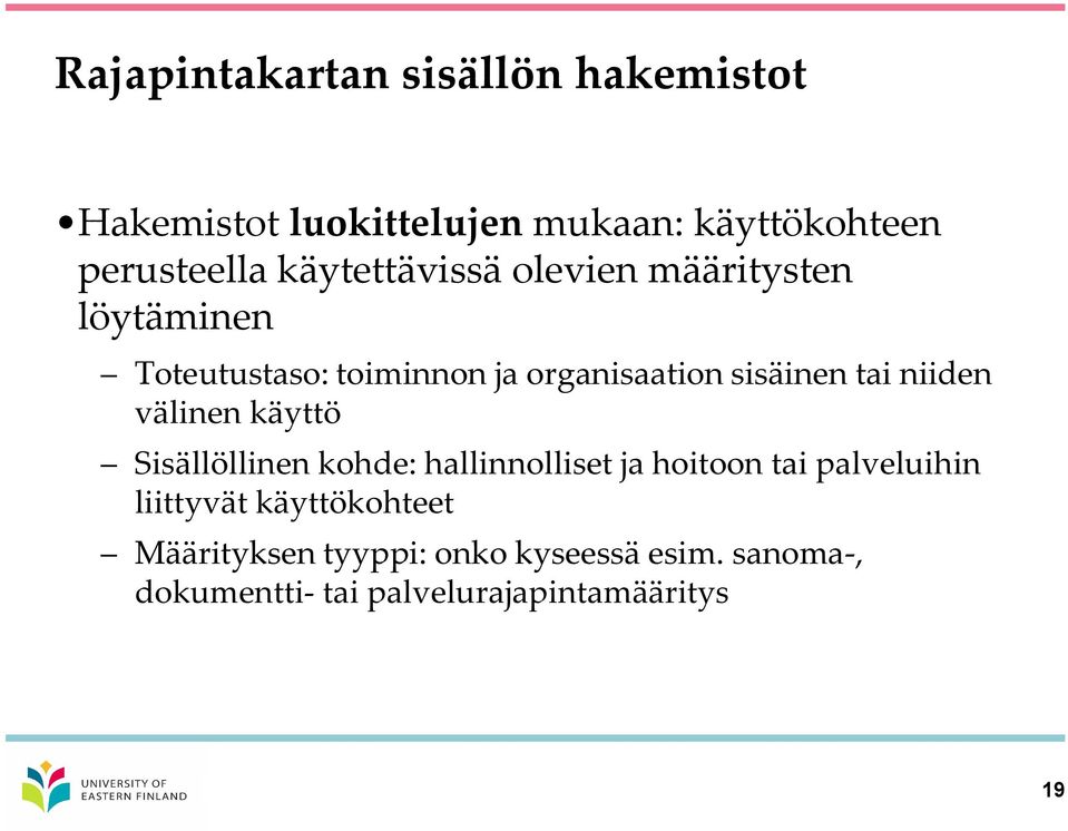 niiden välinen käyttö Sisällöllinen kohde: hallinnolliset ja hoitoon tai palveluihin liittyvät