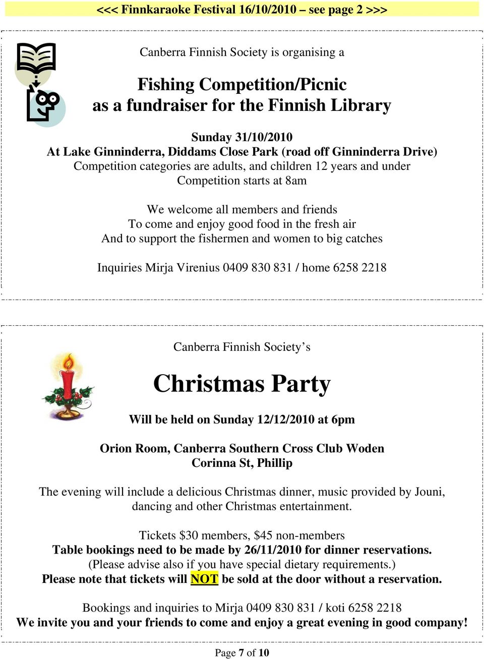 food in the fresh air And to support the fishermen and women to big catches Inquiries Mirja Virenius 0409 830 831 / home 6258 2218 Canberra Finnish Society s Christmas Party Will be held on Sunday