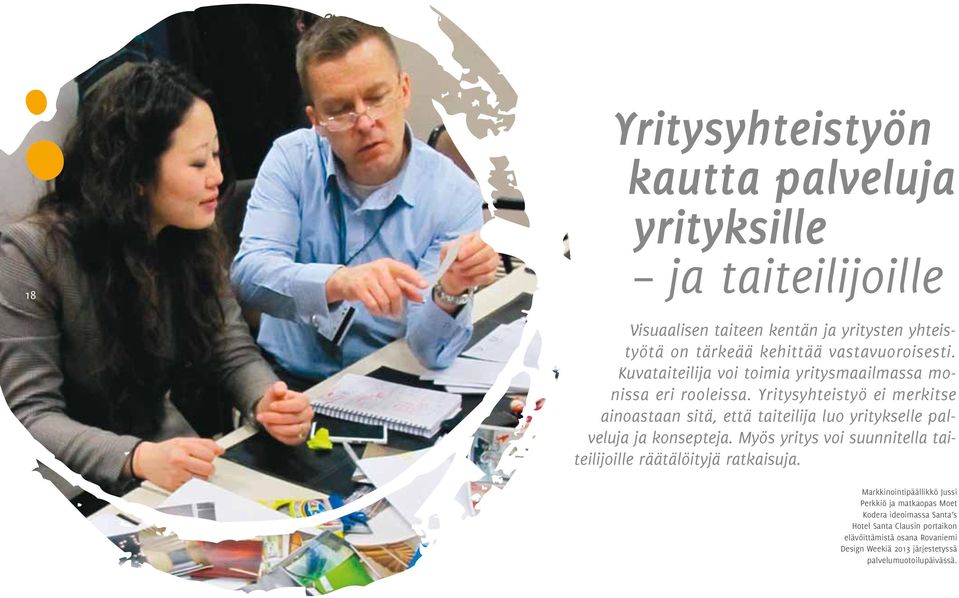 Yritysyhteistyö ei merkitse ainoastaan sitä, että taiteilija luo yritykselle palveluja ja konsepteja.