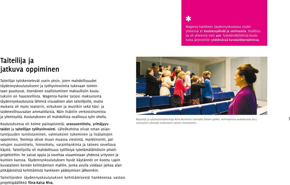 Itsenäinen osallistuminen maksullisiin koulutuksiin on haasteellista.