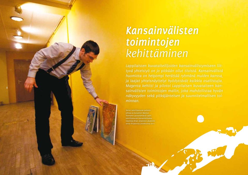 Magenta kehitti ja pilotoi Lappilaisen kuvataiteen kansainvälisten toimintojen mallin, joka mahdollistaa hyvän näky vyyden sekä pitkäjänteisen ja