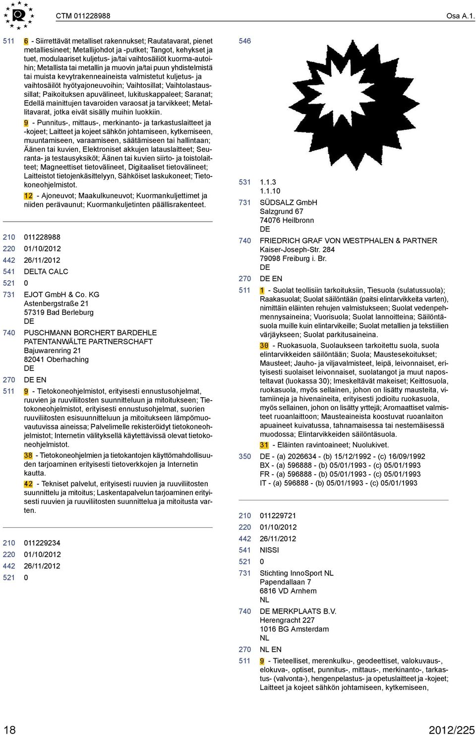 6 - Siirrettävät metalliset rakennukset; Rautatavarat, pienet metalliesineet; Metallijohdot ja -putket; Tangot, kehykset ja tuet, modulaariset kuljetus- ja/tai vaihtosäiliöt kuorma-autoihin;