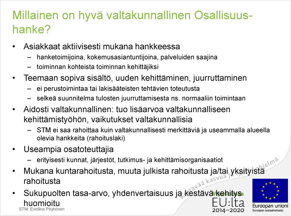 juurruttaminen ei perustoimintaa tai lakisääteisten tehtävien toteutusta selkeä suunnitelma tulosten juurruttamisesta ns.