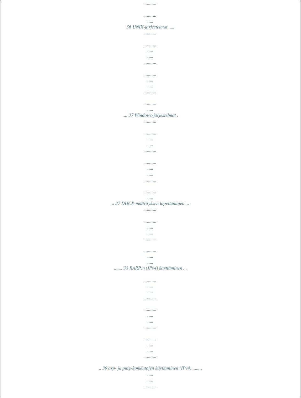.. 37 DHCP-määrityksen lopettaminen.