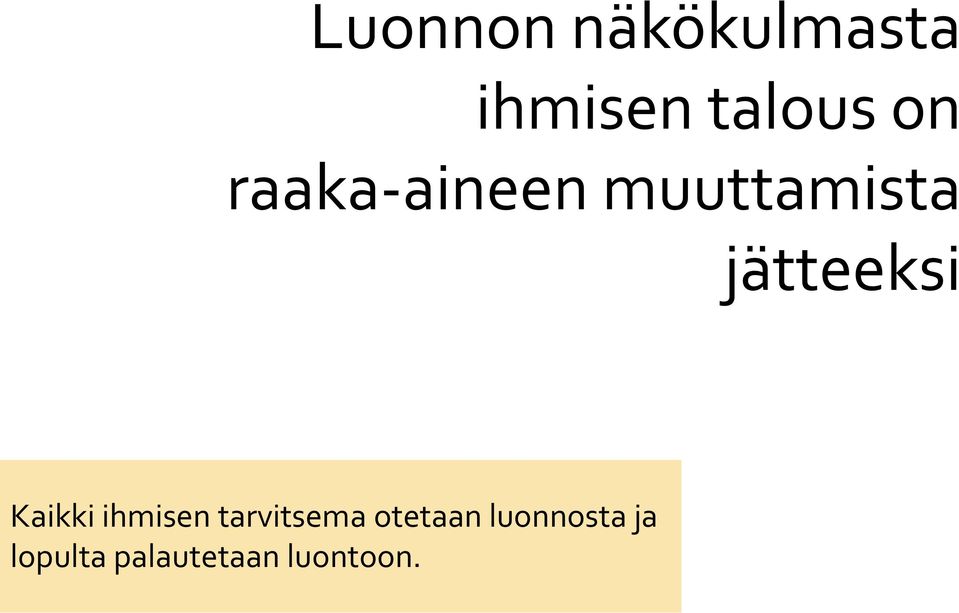 Kaikki ihmisen tarvitsema otetaan