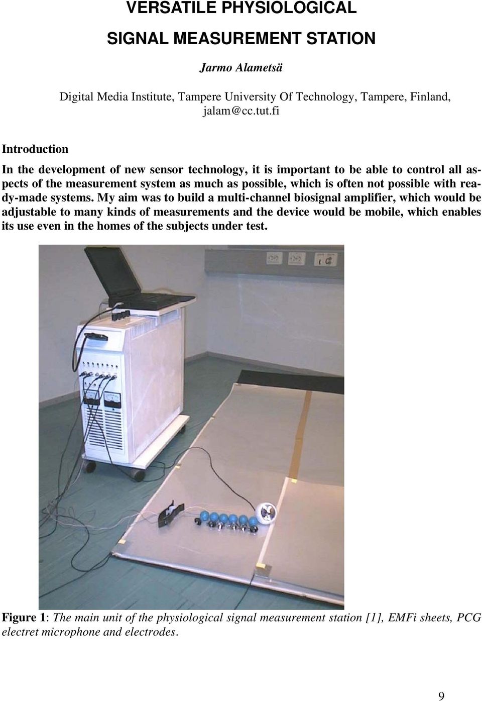 fi Introduction In the development of new sensor technology, it is important to be able to control all aspects of the measurement system as much as possible, which is often not