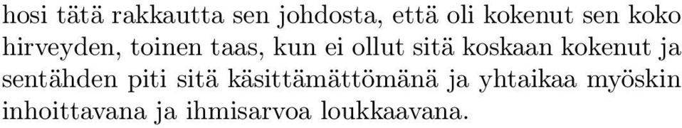 kokenut ja sentähden piti sitä käsittämättömänä ja