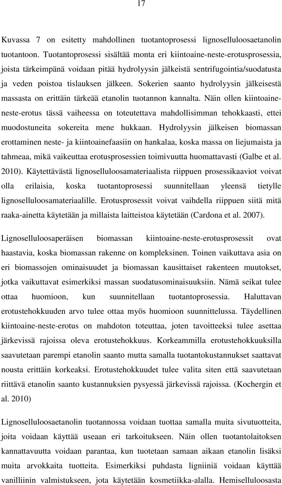 Sokerien saanto hydrolyysin jälkeisestä massasta on erittäin tärkeää etanolin tuotannon kannalta.