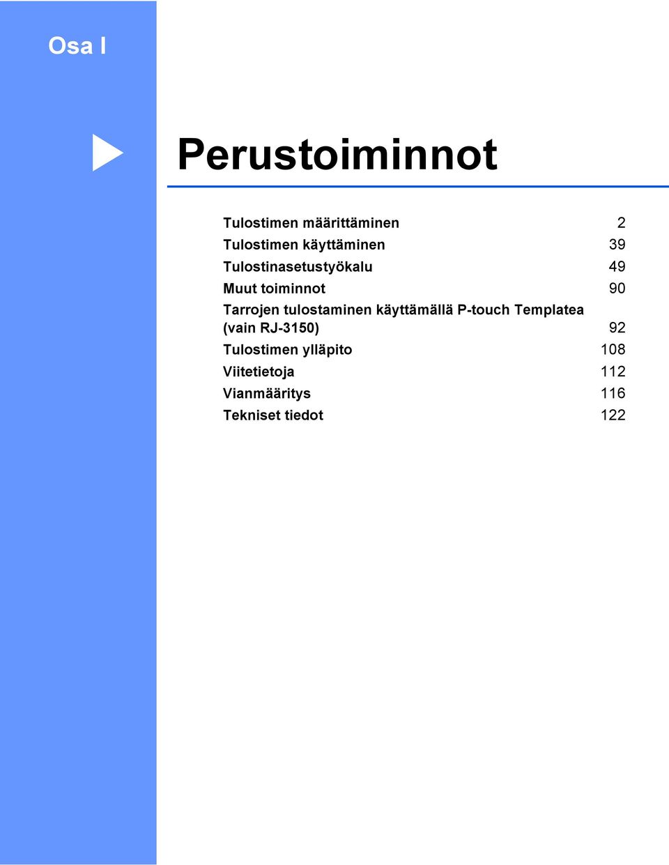 tulostaminen käyttämällä P-touch Templatea (vain RJ-3150) 92