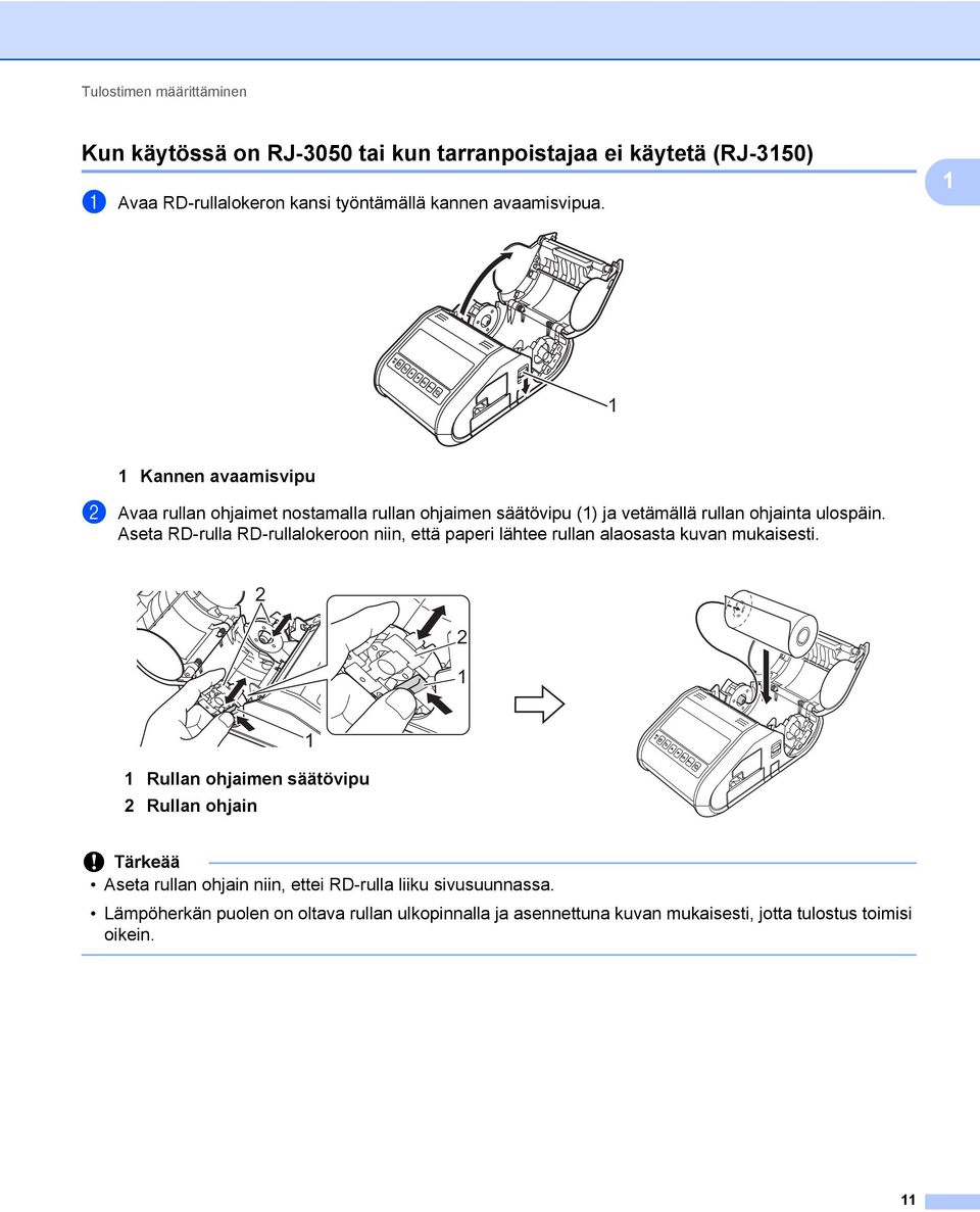 Aseta RD-rulla RD-rullalokeroon niin, että paperi lähtee rullan alaosasta kuvan mukaisesti.