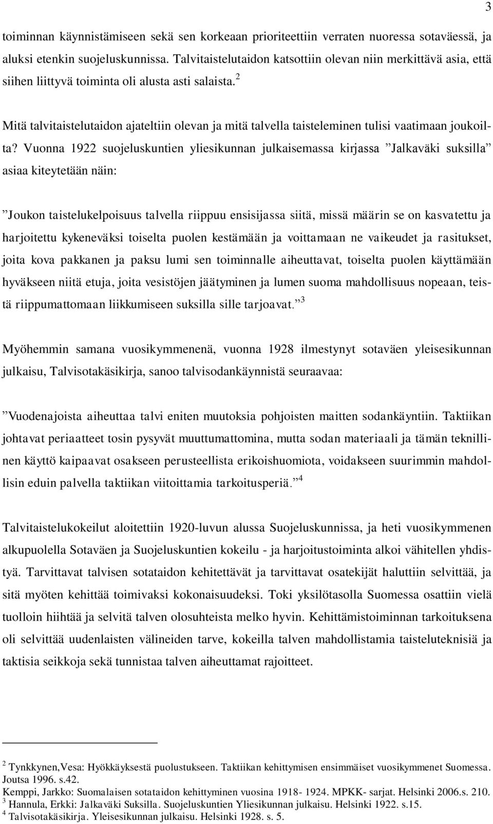 2 Mitä talvitaistelutaidon ajateltiin olevan ja mitä talvella taisteleminen tulisi vaatimaan joukoilta?