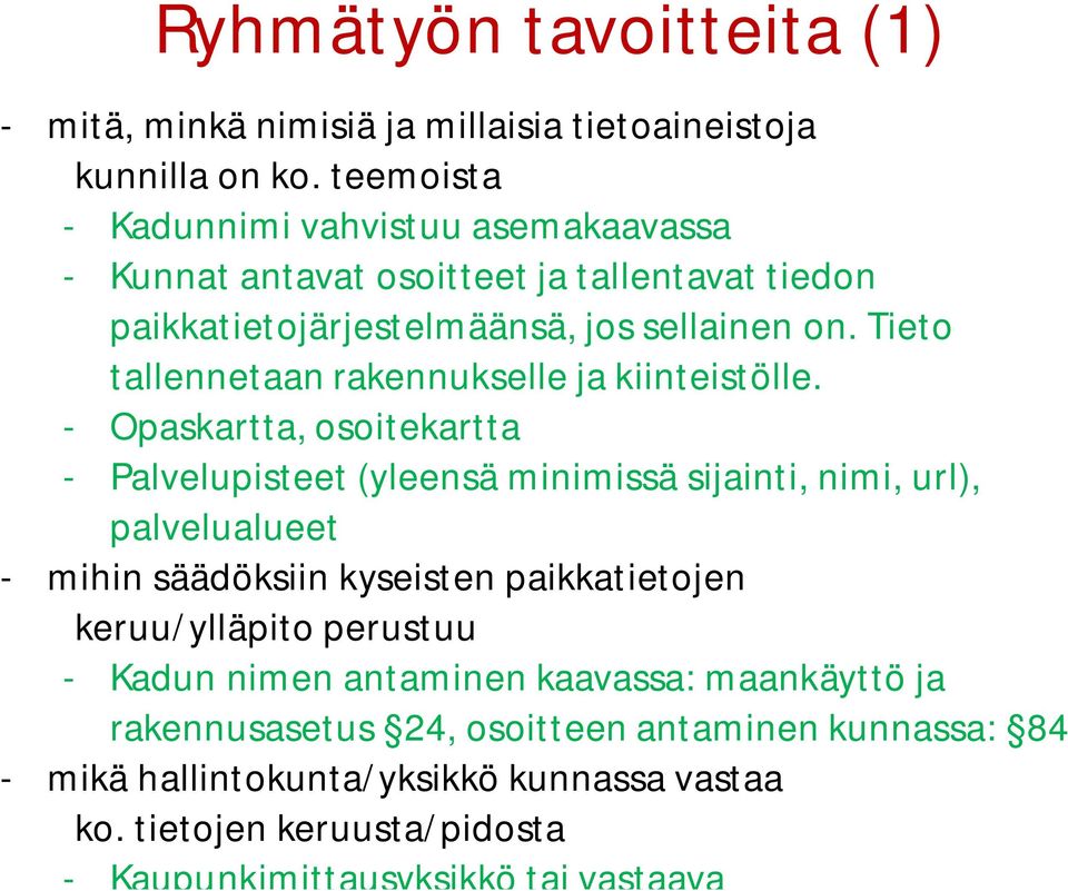 Tieto tallennetaan rakennukselle ja kiinteistölle.