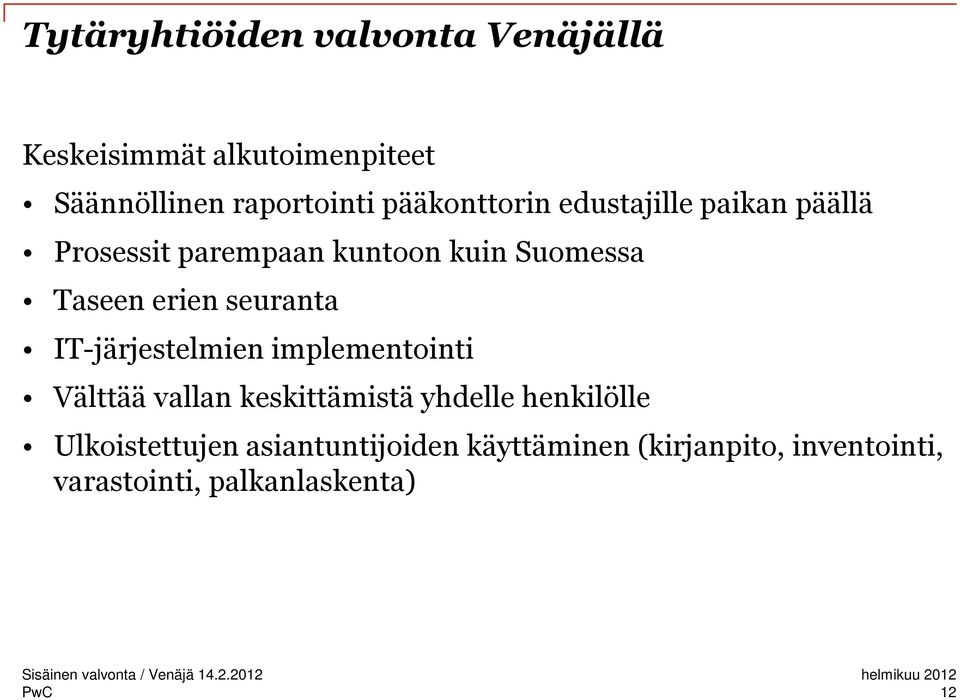 IT-järjestelmien implementointi Välttää vallan keskittämistä yhdelle henkilölle Ulkoistettujen