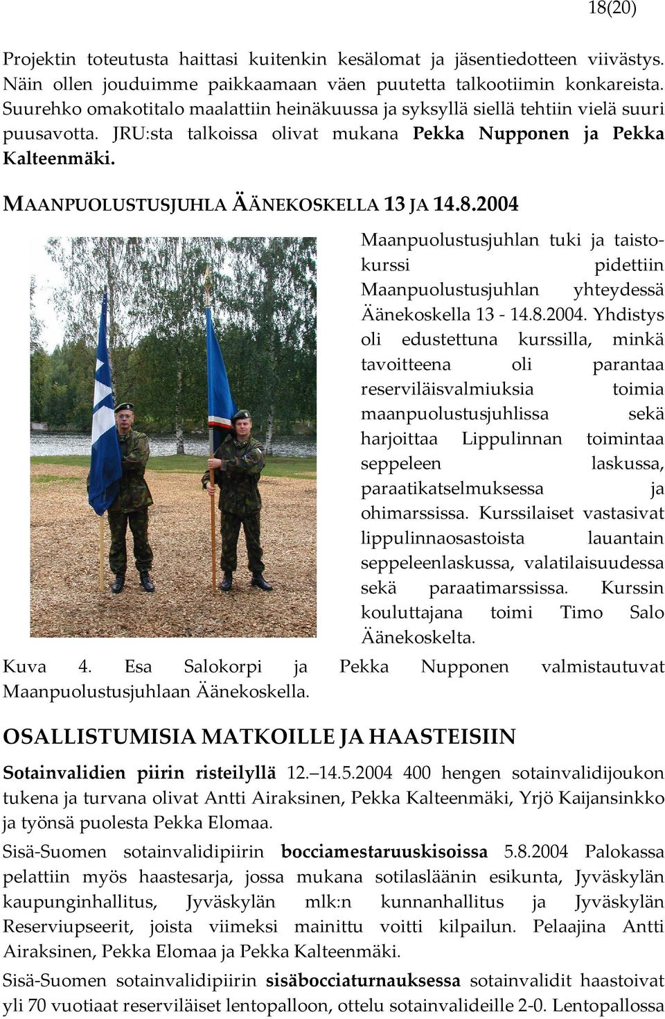 MAANPUOLUSTUSJUHLA ÄÄNEKOSKELLA 13 JA 14.8.2004 