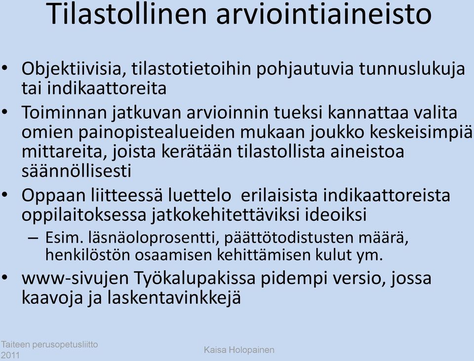 säännöllisesti Oppaan liitteessä luettelo erilaisista indikaattoreista oppilaitoksessa jatkokehitettäviksi ideoiksi Esim.