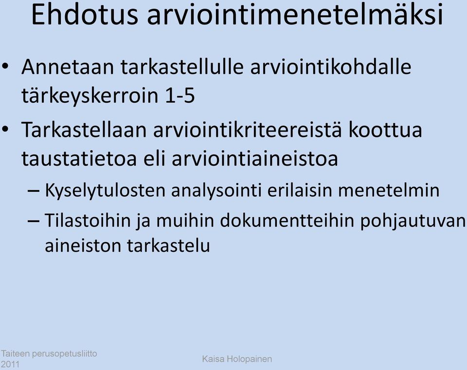 taustatietoa eli arviointiaineistoa Kyselytulosten analysointi