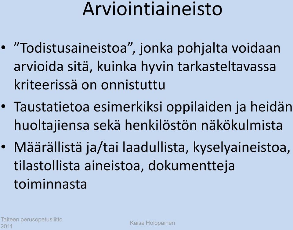 esimerkiksi oppilaiden ja heidän huoltajiensa sekä henkilöstön näkökulmista