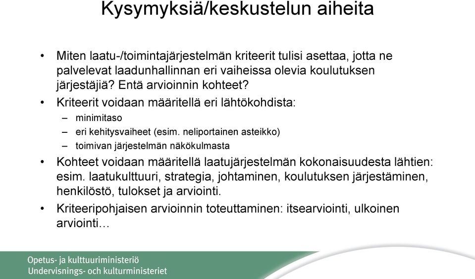 neliportainen asteikko) toimivan järjestelmän näkökulmasta Kohteet voidaan määritellä laatujärjestelmän kokonaisuudesta lähtien: esim.
