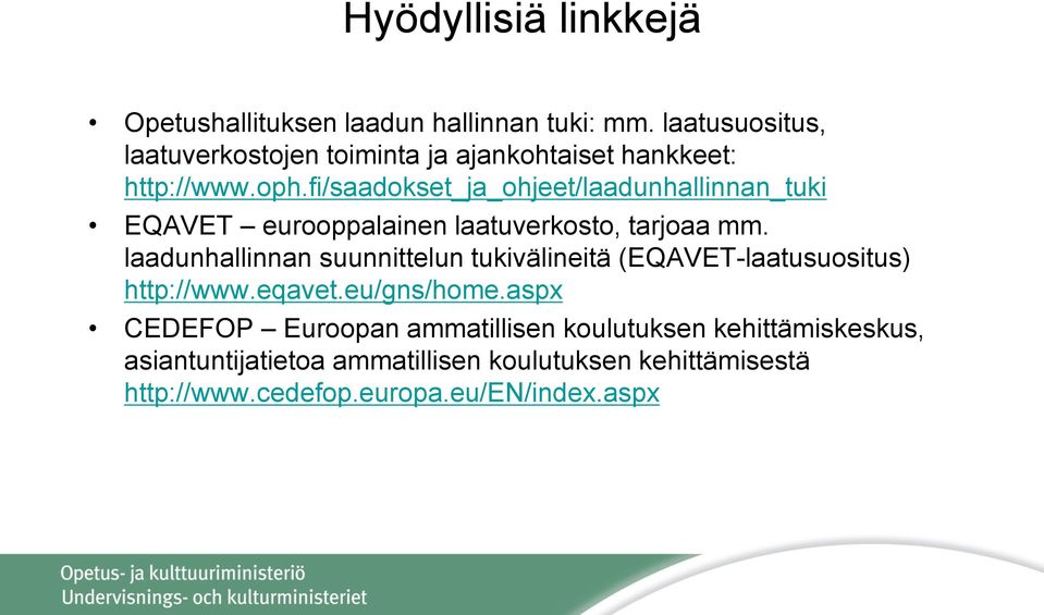 fi/saadokset_ja_ohjeet/laadunhallinnan_tuki EQAVET eurooppalainen laatuverkosto, tarjoaa mm.