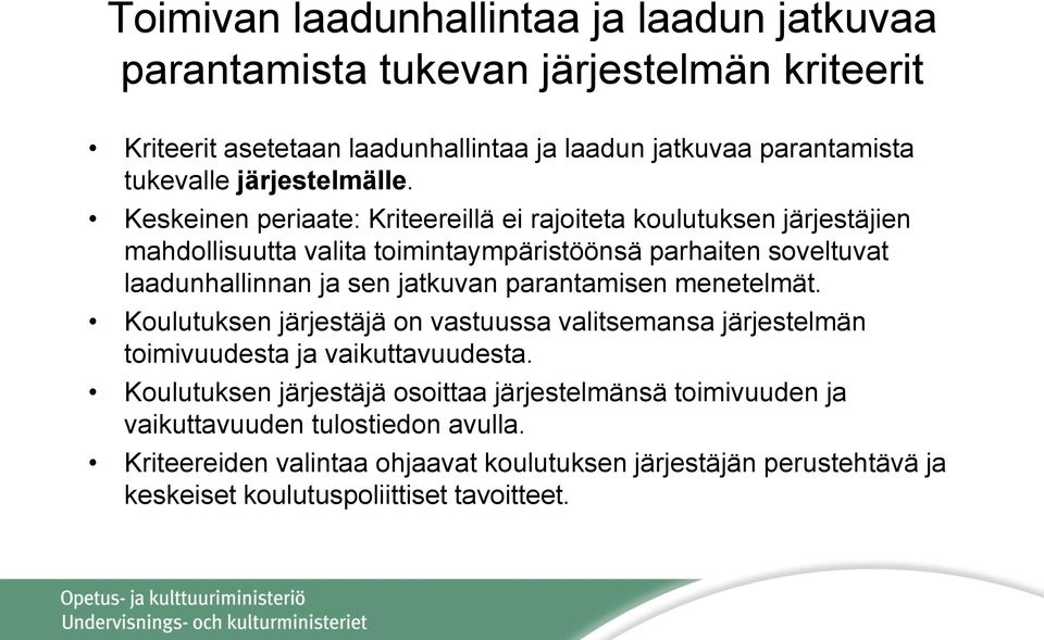 Keskeinen periaate: Kriteereillä ei rajoiteta koulutuksen järjestäjien mahdollisuutta valita toimintaympäristöönsä parhaiten soveltuvat laadunhallinnan ja sen jatkuvan
