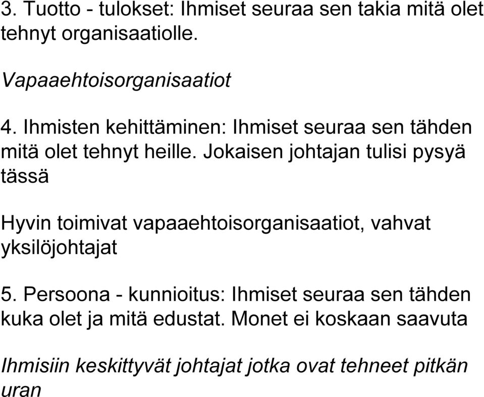 Jokaisen johtajan tulisi pysyä tässä Hyvin toimivat vapaaehtoisorganisaatiot, vahvat yksilöjohtajat 5.