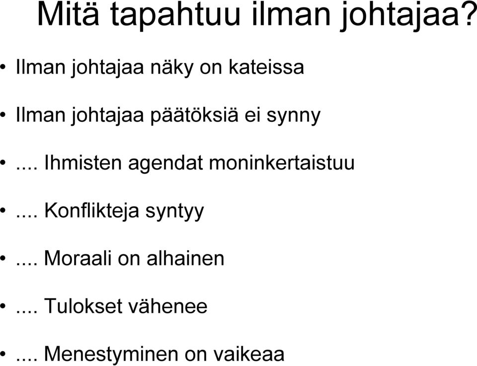 päätöksiä ei synny... Ihmisten agendat moninkertaistuu.
