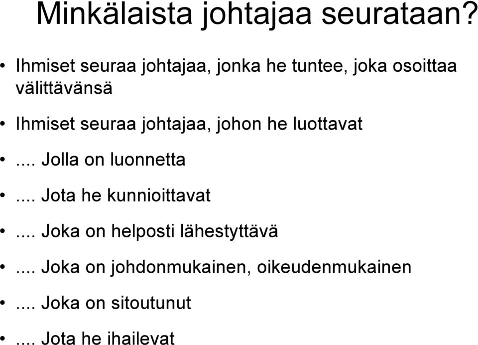 seuraa johtajaa, johon he luottavat... Jolla on luonnetta.