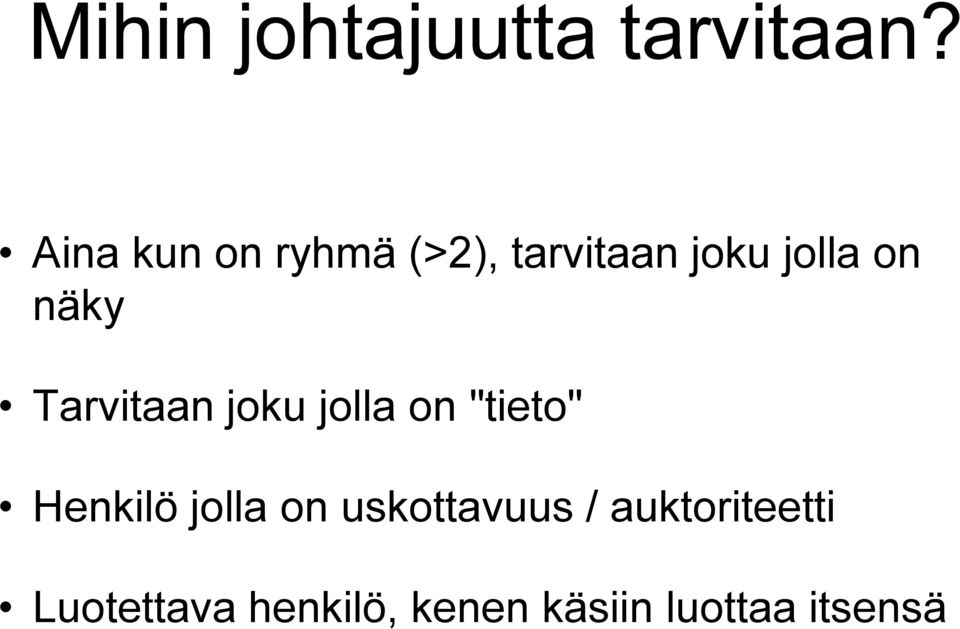 näky Tarvitaan joku jolla on "tieto" Henkilö jolla