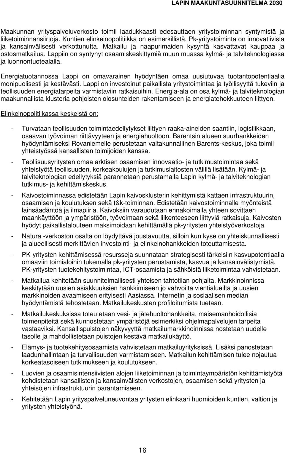 Lappiin on syntynyt osaamiskeskittymiä muun muassa kylmä- ja talviteknologiassa ja luonnontuotealalla.