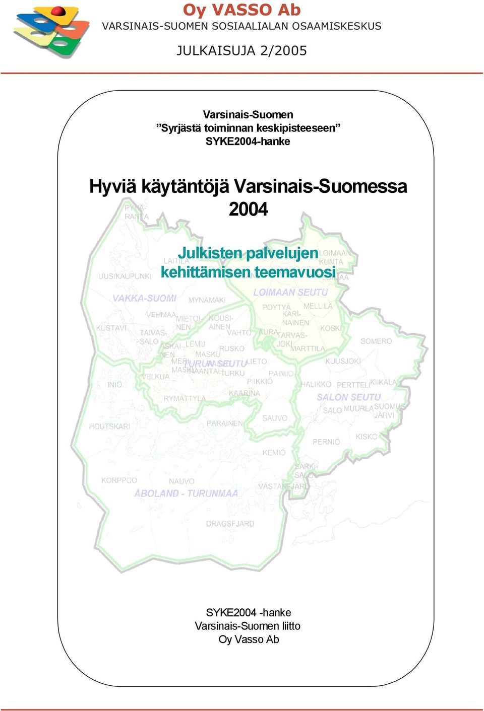 KUNNISSA Hyviä käytäntöjä Varsinais-Suomessa 2004 Katsaus palvelu- ja täydennyskoulutussuunnitelmiin