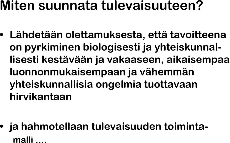 yhteiskunnallisesti kestävään ja vakaaseen, aikaisempaa