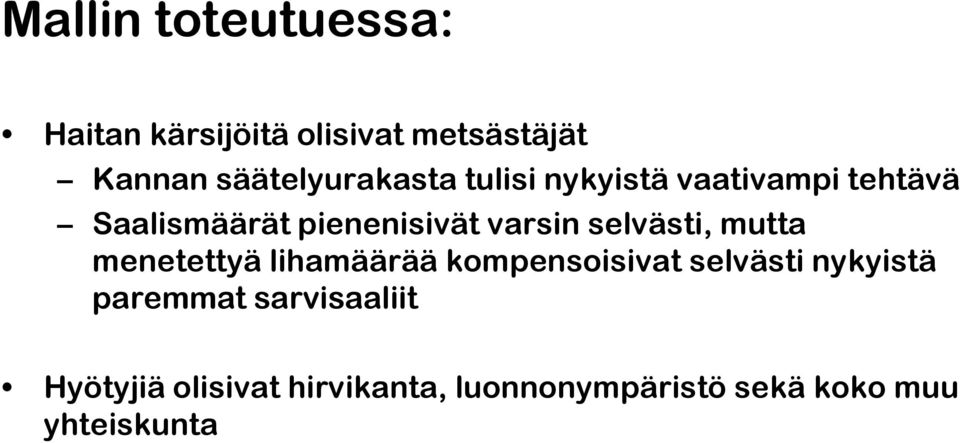 varsin selvästi, mutta menetettyä lihamäärää kompensoisivat selvästi nykyistä